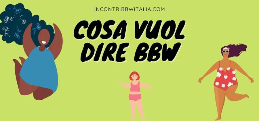 Al momento stai visualizzando BBW Significato: Cosa vuol dire e Quanto Pesa una BBW Italiana